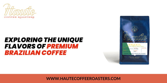 Exploring the Unique Flavors of Premium Brazilian Coffee
